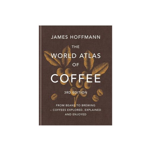 The World Atlas of Coffee 3rd Edition - James Hoffman