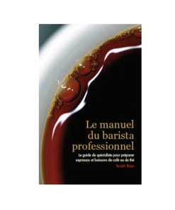Le manuel du barista professional : French - Scott Rao